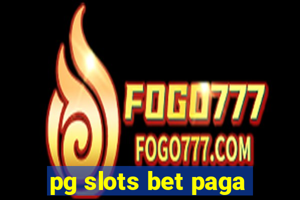 pg slots bet paga